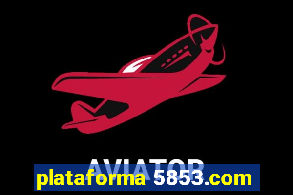 plataforma 5853.com